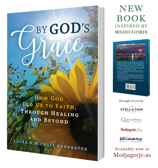 By God's Grace: How God Led Us To Faith, Through Healing and Beyond - by Laura and Mike Kondratuk